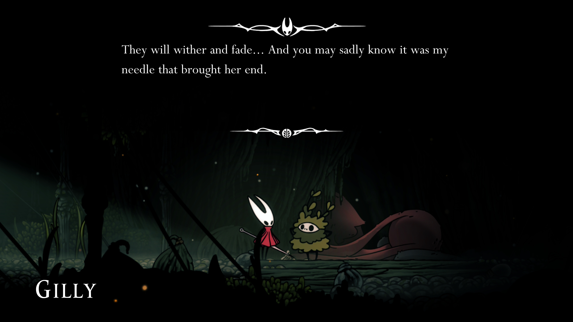 Hornet: They will wither and fade... And you may sadly know it was my needle that brought her end.